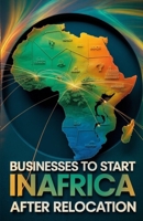 Businesses To Start in Africa After Relocation B0FNL25X6S Book Cover