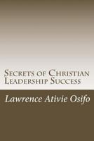 Secrets of Christian Leadership Success 1547257202 Book Cover
