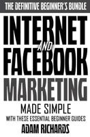 Internet & Facebook Marketing: Online Marketing Made Simple with These Essential Beginner Guides 1523985356 Book Cover