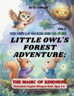 Vol3 Little Owl's Forest Adventure- The Magic of Kindness: A Heartwarming Bedtime Story About Friendship, Sharing and Empathy - Vietnamese & English ... Ages 4-8 (Little Owl’s World of Wonders) B0GKV339WR Book Cover
