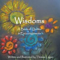 Wisdoms: A Book of Quotes & Encouragements 0998874078 Book Cover