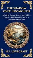 The Shadow Over Innsmouth: Lovecraft's Terrifying Tale of Horror and Transformation - Dark Secrets of a Coastal Town (Deluxe Hardbound Edition) (Library of Alexandria) 1804219509 Book Cover