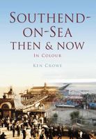Southend-on-Sea: Then  Now In Colour 0752463233 Book Cover