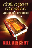 Children Stories: Christian Tales to Remember 1087816467 Book Cover