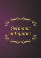 Germanic Antiquities 5518666667 Book Cover