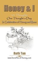 Honey & I: 101 Thoughts, One Thought a Day In Celebration of Honey and Bees 1467935506 Book Cover