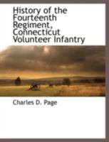 History of the Fourteenth Regiment, Connecticut Vol. Infantry 1117893928 Book Cover