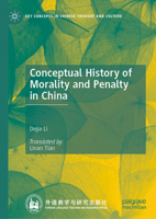 Conceptual History of Morality and Penalty in China (Key Concepts in Chinese Thought and Culture) 9819590582 Book Cover