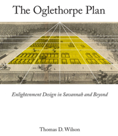 The Oglethorpe Plan: Enlightenment Design in Savannah and Beyond 0813936624 Book Cover