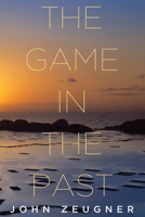 The Game in the Past 153260520X Book Cover