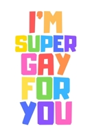 I'm Super Gay For You: LGBT Valentine's Day Gift Notebook 1657829332 Book Cover
