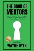 The Book of Mentors - Honoring Legacy Legend Wayne Dyer 1964330009 Book Cover