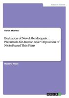 Evaluation of Novel Metalorganic Precursors for Atomic Layer Deposition of Nickel-based Thin Films 3668112258 Book Cover