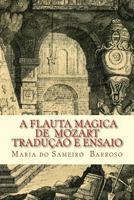 A Flauta Magica de Mozart: Traducao E Ensaio 1539980359 Book Cover