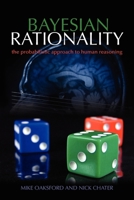 Bayesian Rationality: The Probabilistic Approach to Human Reasoning (Oxford Cognitive Science) 0198524498 Book Cover