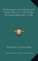 Supplement Aux Memoires Pour Servir A L'Histoire De Brandebourg (1758) 1166153959 Book Cover