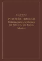 Die Chemisch-Technischen Untersuchungs-Methoden Der Zellstoff- Und Papier-Industrie 3642904084 Book Cover