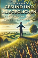 Gesund und ausgeglichen: Stressbewältigung für Schichtarbeiter: Praktische Tipps und Strategien für ein erfülltes Berufsleben (German Edition) B0DXF33K88 Book Cover