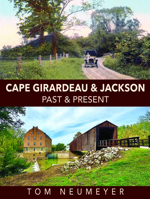Cape Girardeau & Jackson: Past & Present 1965370055 Book Cover