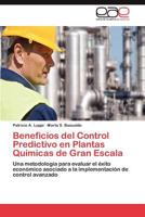 Beneficios del Control Predictivo En Plantas Quimicas de Gran Escala 3844340114 Book Cover