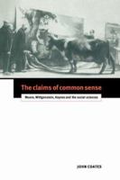 The Claims of Common Sense: Moore, Wittgenstein, Keynes and the Social Sciences 0521039584 Book Cover