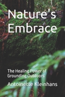 Nature's Embrace: The Healing Power of Grounding Outdoors B0DPR4RVV2 Book Cover