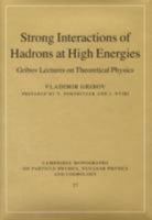 Strong Interactions of Hadrons at High Energies: Gribov Lectures on Theoretical Physics 100929024X Book Cover