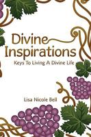 Divine Inspirations: Keys to Living a Divine Life 1440115443 Book Cover