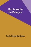 Sur la route de Palmyre 9357380345 Book Cover