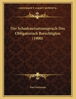 Der Schadenersatzanspruch Des Obligatorisch Berechtigten (1900) 1160443408 Book Cover