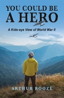 You Could Be A Hero: A Kids-eye View of World War II null Book Cover