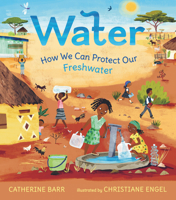 Water: How We Can Protect Our Freshwater 1536228869 Book Cover