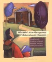 Win-Win Labor-Management Collaboration in Education: Breakthrough Practices to Benefit Students, Teachers, and Administrators 0967479541 Book Cover