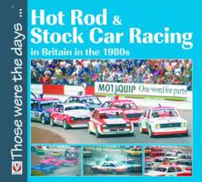 Hot Rod and Stock Car Racing: In Britain in the 1980s (Those were the days...) 1845841670 Book Cover