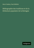 Bibliographie des traditions et de la littérature populaire de la Bretagne (French Edition) 3385066212 Book Cover
