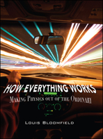 How Everything Works: Making Physics Out of the Ordinary 0470170662 Book Cover