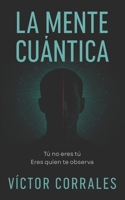 La Mente Cuántica (Spanish Edition) B0FJ79LR8P Book Cover