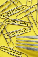 The Ambivalence of Well-Being in the Workplace 022802921X Book Cover