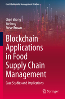 Blockchain Applications in Food Supply Chain Management: Case Studies and Implications 3031270533 Book Cover