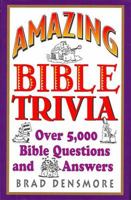 Amazing Bible Trivia (Over 5,000 Bible Questions and Answers)