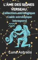 L'ÂME DES SIGNES : VERSEAU: Guide astrologique intemporel (French Edition) B0DY1FH6HV Book Cover