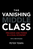 The Vanishing Middle Class: Prejudice and Power in a Dual Economy (The MIT Press) 0262535297 Book Cover