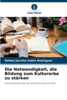 Die Notwendigkeit, die Bildung zum Kulturerbe zu stärken: Eine Fallstudie über das lokale touristische Erbe (German Edition) B0CJ4545NG Book Cover