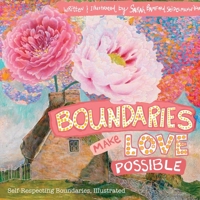 Boundaries Make Love Possible: Self-Respecting Boundaries, Illustrated 0986069299 Book Cover