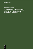 Il Regno Futuro Della Libertà: Lo Sviluppo Delle Speranze Millenaristiche Nel Medioevo Centrale 3112528670 Book Cover