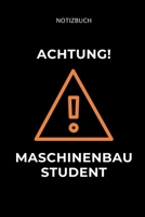 Notizbuch Achtung! Maschinenbau Student: A5 Studienplaner f�r Maschinenbau Studenten - Ingenieure - Studium - Semesterplaner - Geschenkidee Abitur Schulabschluss - Ingenieurstudium - zur Pr�fung 1695346181 Book Cover
