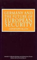 Germany and the Future of European Security (University of Reading European and International Studies) 0333650700 Book Cover