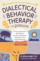 Dialectical Behavior Therapy for Depression: A Practical Guide to DBT Skills for Emotional Balance, Resilience, and Lasting Recovery B0F28XMPFV Book Cover