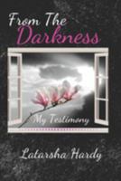 From The Darkness: My Testimony 1718951868 Book Cover