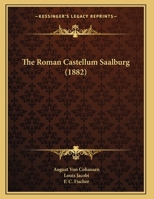 The Roman Castellum Saalburg 1165882663 Book Cover